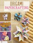 Origami Papercrafting: Folded and Washi Paper Projects for Mini Books, Cards, Ornaments, Tiny Boxes and More (Design Originals #5405) By Suzanne McNeill, Sally Traidman, Catherine Mace Cover Image