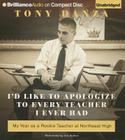 I'd Like to Apologize to Every Teacher I Ever Had: My Year as a Rookie Teacher at Northeast High By Tony Danza, Tony Danza (Read by) Cover Image