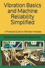 Vibration Basics and Machine Reliability Simplified: A Practical Guide to Vibration Analysis By Mohammed Hamed Ahmed Soliman Soliman Cover Image