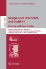 Design, User Experience, and Usability. Practice and Case Studies: 8th International Conference, Duxu 2019, Held as Part of the 21st Hci International By Aaron Marcus (Editor), Wentao Wang (Editor) Cover Image