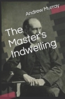 The Master's Indwelling By Andrew Murray Cover Image