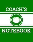 Coach's Notebook: Football Coach Notebook with Field Diagrams for Drawing Up Plays, Creating Drills, and Scouting By Ian Staddordson Cover Image