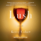 Lush Lib/E: A Memoir By Kerry Cohen, Allyson Ryan (Read by) Cover Image