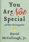 You Are Not Special: … And Other Encouragements Cover Image