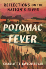 Potomac Fever: Reflections on the Nation's River Cover Image