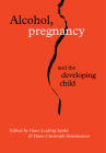 Alcohol, Pregnancy and the Developing Child By Hans-Ludwig Spohr (Editor), Hans-Christoph Steinhausen (Editor) Cover Image