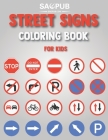Street Signs Coloring Book For Kids: 70 Coloring Traffic Sign, Icon, Symbol, Cut Best Designs gifts for girls, Boys and Toddler By Sao Pub Cover Image