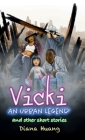 Vicki: An Urban Legend: and other short stories By Diana Huang Cover Image