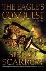 The Eagle's Conquest: A Novel of the Roman Army (Eagle Series #2) By Simon Scarrow Cover Image