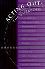 Acting Out: The Workbook: A Guide to the Development and Presentation of Issue-Oriented, Audience- Interactive, Improvisational Theatre By Mario Cossa, Sally Ember, Lauren Glass Cover Image