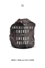 Understanding Energy and Energy Policy By Timothy F. Braun, Lisa M. Glidden Cover Image