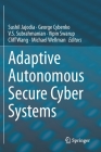 Adaptive Autonomous Secure Cyber Systems By Sushil Jajodia (Editor), George Cybenko (Editor), V. S. Subrahmanian (Editor) Cover Image