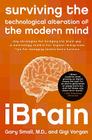 iBrain: Surviving the Technological Alteration of the Modern Mind By Dr. Gary Small, Gigi Vorgan Cover Image