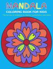 Mandala Coloring Book for Kids: The fun way of meditation to improve concentration and relieve stress By Charlotte Rose, Mindful Coloring Cover Image