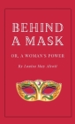 Behind a Mask, or A Woman's Power By Louisa May Alcott Cover Image