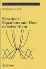 Functional Equations and How to Solve Them (Problem Books in Mathematics) By Christopher G. Small Cover Image