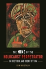 Mind of the Holocaust Perpetrator in Fiction and Nonfiction By Erin McGlothlin Cover Image