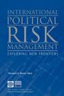 International Political Risk Management: Exploring New Frontiers Cover Image