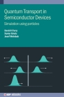 Quantum Transport in Semiconductor Devices: Simulation using particles Cover Image