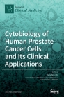 Cytobiology of Human Prostate Cancer Cells and Its Clinical Applications By Kenichiro Ishii (Guest Editor) Cover Image