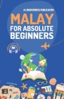 Malay for Absolute Beginners: Basic Words and Phrases Across 50 Themes with Online Audio Pronunciation Support By Lingoxpress Cover Image