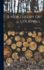 A New Theory Of Goodwill By H. Kaner (Created by) Cover Image