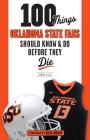 100 Things Oklahoma State Fans Should Know & Do Before They Die (100 Things...Fans Should Know) By Robert Allen, Mike Gundy (Foreword by) Cover Image