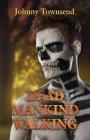 Dead Mankind Walking By Johnny Townsend Cover Image