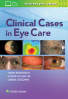 Clinical Cases in Eye Care By Dr. Mark Rosenfield, Denise Goodwin, Eunice Myung Lee Cover Image