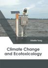 Climate Change and Ecotoxicology By Giselle Tang (Editor) Cover Image