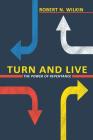 Turn and Live: The Power of Repentance By Robert N. Wilkin Cover Image