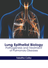 Lung Epithelial Biology: Pathogenesis and Treatment of Pulmonary Diseases By Tabatha Colby (Editor) Cover Image