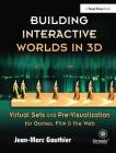 Building Interactive Worlds in 3D: Virtual Sets and Pre-Visualization for Games, Film & the Web Cover Image