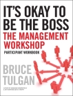 It's Okay to Be the Boss: Participant Workbook By Bruce Tulgan Cover Image