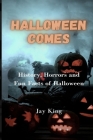 Halloween Comes: History, Horrors and Fun Facts of Halloween By Jay King Cover Image