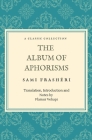 The Album of Aphorisms: A Classic Collection By Flamur Vehapi (Translator), Sami Frasheri Cover Image
