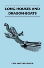 Long-Houses and Dragon-Boats By Carl Whiting Bishop Cover Image