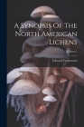 A Synopsis Of The North American Lichens; Volume 1 By Edward Tuckerman Cover Image