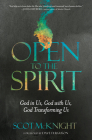 Open to the Spirit: God in Us, God with Us, God Transforming Us By Scot McKnight, Dave Ferguson (Foreword by) Cover Image