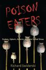 Poison Eaters: Snakes, Opium, Arsenic, and the Lethal Show Cover Image