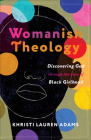 Womanish Theology: Discovering God Through the Lens of Black Girlhood By Khristi Lauren Adams Cover Image