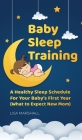 Baby Sleep Training: A Healthy Sleep Schedule For Your Baby's First Year (What to Expect New Mom) (Positive Parenting #5) Cover Image