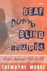 Deaf, Dumb, Blind & Stupid: Michael Anderson's Fight For Life Cover Image