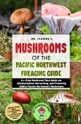 Mushrooms of the Pacific Northwest Foraging Guide By Stephen Fleming Cover Image