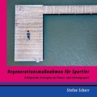 Regenerationsmaßnahmen für Sportler: Erfolgreiche Strategien im Fitness- und Leistungssport By Stefan Schurr Cover Image