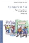 The Fight for Time: Migrant Day Laborers and the Politics of Precarity By Paul Apostolidis Cover Image