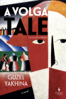 A Volga Tale By Guzel Yakhina, Polly Gannon (Translator) Cover Image