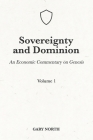 Sovereignty And Dominion: An Economic Commentary on Genesis, Volume 1 Cover Image