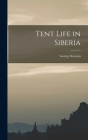 Tent Life in Siberia By George Keenan Cover Image