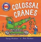 Amazing Machines: Colossal Cranes By Tony Mitton, Ant Parker (Illustrator) Cover Image